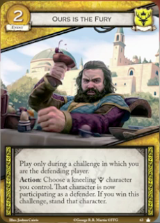 Nuestra es la furia. Evento de coste 2. Leal Juégalo solo durante retos en el que seas el jugador defensor. Acción: Elige un personaje arrodillado Baratheon que controles. Ese personaje pasa a ser un personaje participante como defensor. Si ganas el reto, endereza al personaje.