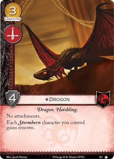 Drogon. Único. Coste 3. Fuerza 4. Militar. Dragón. Cría Sin accesorios. Cada Nacido de la tormenta que controles gana renombre.