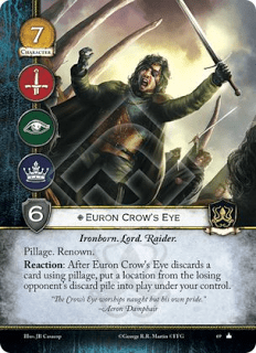 Euron ojo de cuervo, Leal Pillaje, Renombre Reacción: Después de Euron ojo de cuervo descarte una carta usando pillaje, pon una localización de la pila de descarte del oponente en juego bajo tu control.