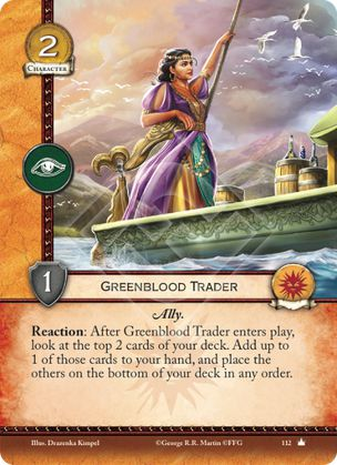 Mercader del Sangre Verde, Leal Aliado Reacción: Después de que el Mercader del Sangre Verde entre en juego, mira las dos primeras cartas de tu mazo. Añade una de esas cartas a tu mano, y coloca las demás debajo de tu mazo en cualquier orden.