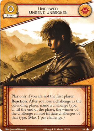 Nunca doblegado, nunca roto. Evento Coste 0. Juega solo si no eres el primer jugador. Reacción: Después de que pierdas un reto como el jugador defensor, nombra un tipo de reto. Hasta el final de la fase, el ganador del reto no puede iniciar retos de ese tipo (Máx. 1 por reto)